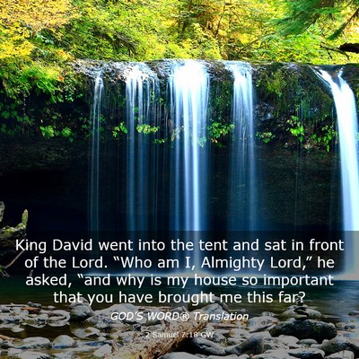 Picture 03 - 2 Samuel 7:18 GW - King David went into the tent and sat in front of - Bible Verse Picture