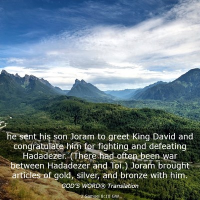 Picture 03 - 2 Samuel 8:10 GW - he sent his son Joram to greet King David and - Bible Verse Picture