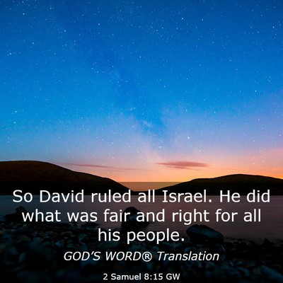 Picture 03 - 2 Samuel 8:15 GW - So David ruled all Israel. He did what was fair - Bible Verse Picture