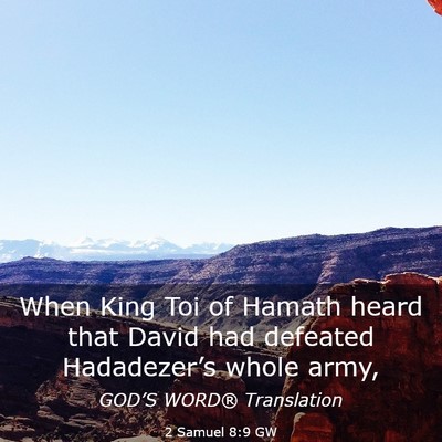 Picture 03 - 2 Samuel 8:9 GW - When King Toi of Hamath heard that David had - Bible Verse Picture