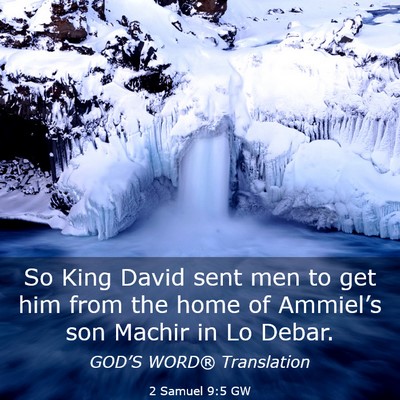 Picture 03 - 2 Samuel 9:5 GW - So King David sent men to get him from the home - Bible Verse Picture