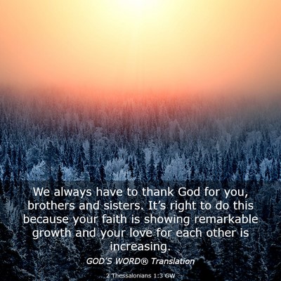 Picture 03 - 2 Thessalonians 1:3 GW - We always have to thank God for you, brothers and - Bible Verse Picture