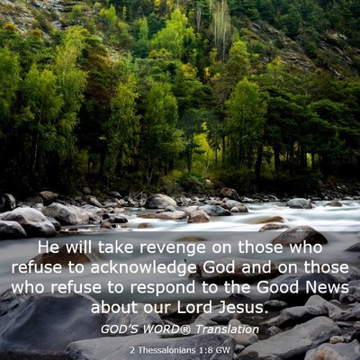 Picture 03 - 2 Thessalonians 1:8 GW - He will take revenge on those who refuse to - Bible Verse Picture