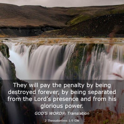 Picture 03 - 2 Thessalonians 1:9 GW - They will pay the penalty by being destroyed - Bible Verse Picture