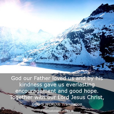 Picture 03 - 2 Thessalonians 2:16 GW - God our Father loved us and by his kindness gave - Bible Verse Picture