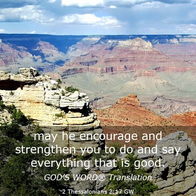 Picture 03 - 2 Thessalonians 2:17 GW - may he encourage and strengthen you to do and say - Bible Verse Picture