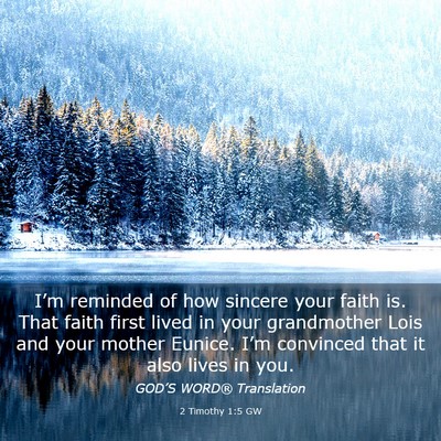 Picture 03 - 2 Timothy 1:5 GW - I’m reminded of how sincere your faith is. That - Bible Verse Picture
