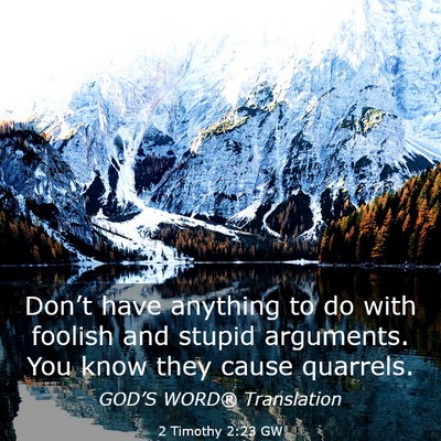 Picture 03 - 2 Timothy 2:23 GW - Don’t have anything to do with foolish and - Bible Verse Picture