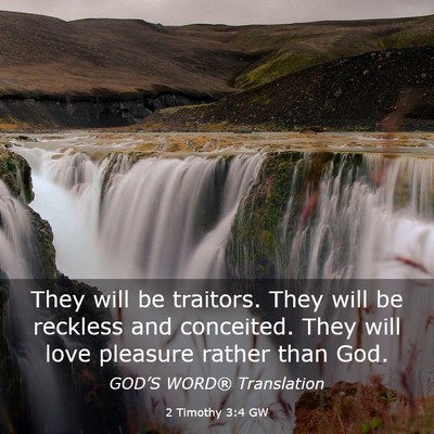 Picture 03 - 2 Timothy 3:4 GW - They will be traitors. They will be reckless and - Bible Verse Picture
