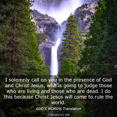 Picture 03 - 2 Timothy 4:1 GW - I solemnly call on you in the presence of God and - Bible Verse Picture