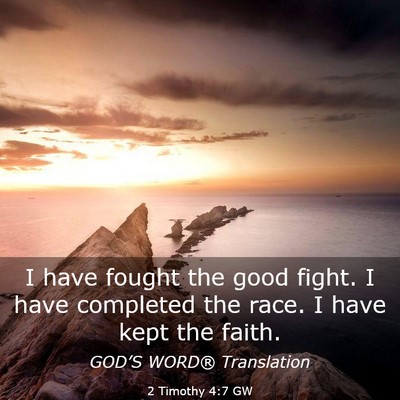 Picture 03 - 2 Timothy 4:7 GW - I have fought the good fight. I have completed - Bible Verse Picture