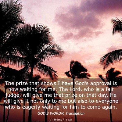 Picture 03 - 2 Timothy 4:8 GW - The prize that shows I have God’s approval is - Bible Verse Picture