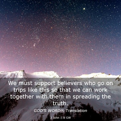 Picture 03 - 3 John 1:8 GW - We must support believers who go on trips like - Bible Verse Picture