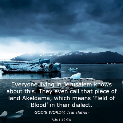 Picture 03 - Acts 1:19 GW - Everyone living in Jerusalem knows about this. - Bible Verse Picture