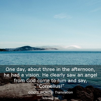 Picture 03 - Acts 10:3 GW - One day, about three in the afternoon, he had a - Bible Verse Picture