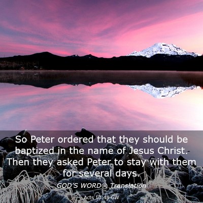 Picture 03 - Acts 10:48 GW - So Peter ordered that they should be baptized in - Bible Verse Picture