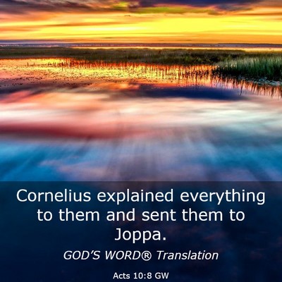 Picture 03 - Acts 10:8 GW - Cornelius explained everything to them and sent - Bible Verse Picture