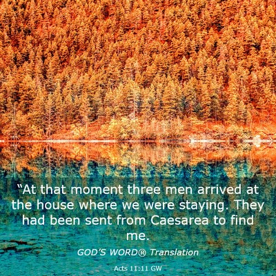 Picture 03 - Acts 11:11 GW - “At that moment three men arrived at the house - Bible Verse Picture