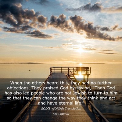 Picture 03 - Acts 11:18 GW - When the others heard this, they had no further - Bible Verse Picture