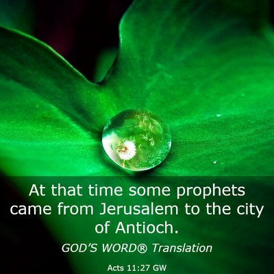 Picture 03 - Acts 11:27 GW - At that time some prophets came from Jerusalem to - Bible Verse Picture