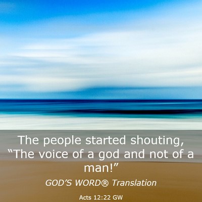 Picture 03 - Acts 12:22 GW - The people started shouting, “The voice of a - Bible Verse Picture