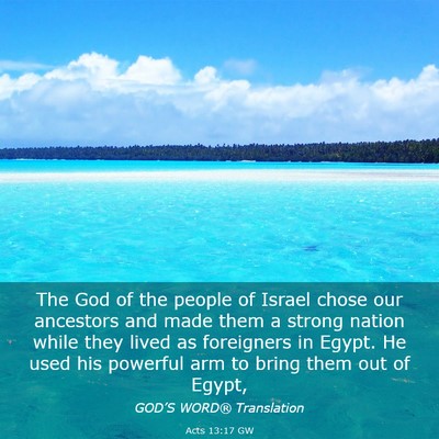 Picture 03 - Acts 13:17 GW - The God of the people of Israel chose our - Bible Verse Picture