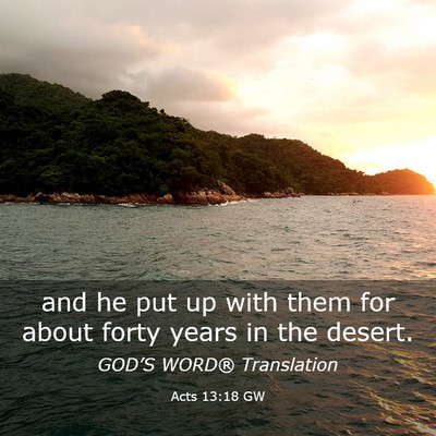 Picture 03 - Acts 13:18 GW - and he put up with them for about forty years in - Bible Verse Picture