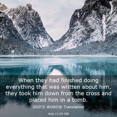 Picture 03 - Acts 13:29 GW - When they had finished doing everything that was - Bible Verse Picture