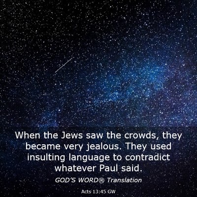 Picture 03 - Acts 13:45 GW - When the Jews saw the crowds, they became very - Bible Verse Picture
