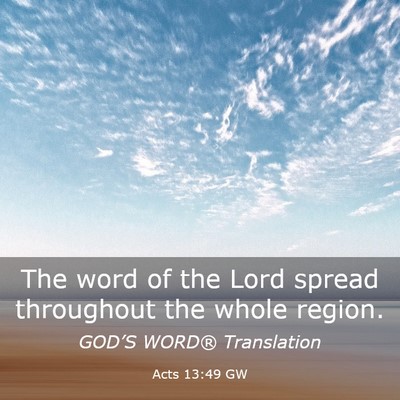 Picture 03 - Acts 13:49 GW - The word of the Lord spread throughout the whole - Bible Verse Picture