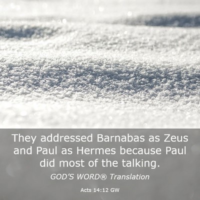 Picture 03 - Acts 14:12 GW - They addressed Barnabas as Zeus and Paul as - Bible Verse Picture