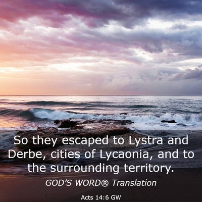 Picture 03 - Acts 14:6 GW - So they escaped to Lystra and Derbe, cities of - Bible Verse Picture
