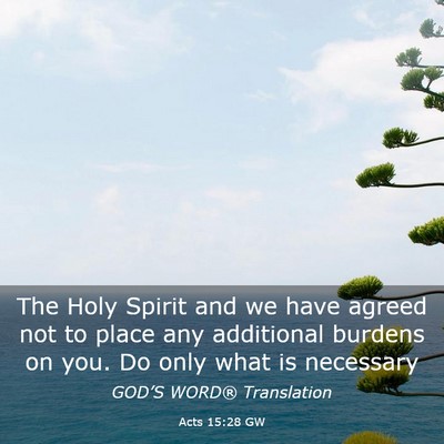 Picture 03 - Acts 15:28 GW - The Holy Spirit and we have agreed not to place - Bible Verse Picture