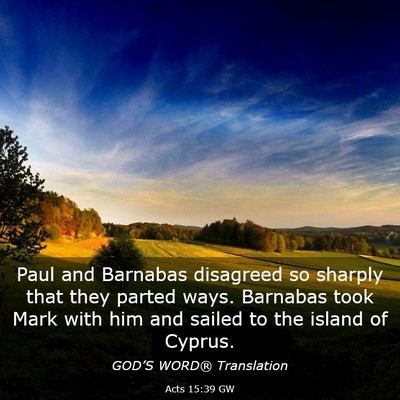 Picture 03 - Acts 15:39 GW - Paul and Barnabas disagreed so sharply that they - Bible Verse Picture