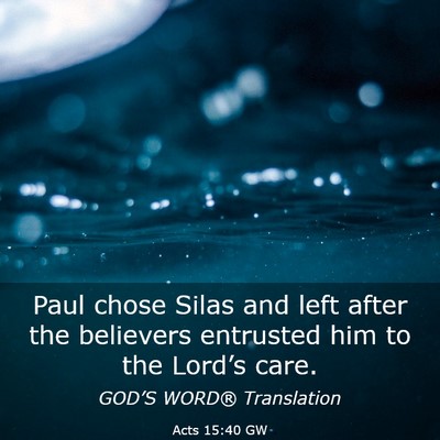 Picture 03 - Acts 15:40 GW - Paul chose Silas and left after the believers - Bible Verse Picture