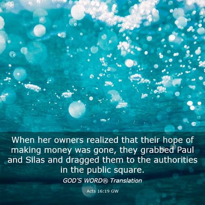 Picture 03 - Acts 16:19 GW - When her owners realized that their hope of - Bible Verse Picture