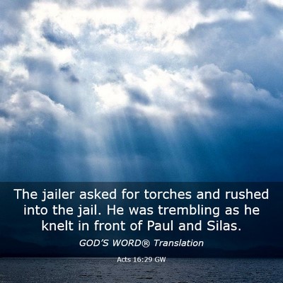 Picture 03 - Acts 16:29 GW - The jailer asked for torches and rushed into the - Bible Verse Picture