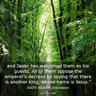 Picture 03 - Acts 17:7 GW - and Jason has welcomed them as his guests. All of - Bible Verse Picture