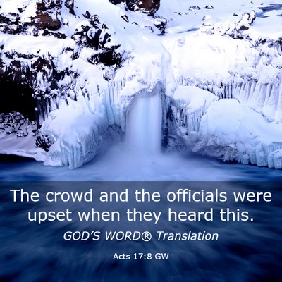 Picture 03 - Acts 17:8 GW - The crowd and the officials were upset when they - Bible Verse Picture