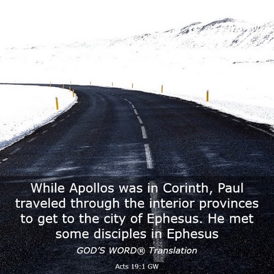 Picture 03 - Acts 19:1 GW - While Apollos was in Corinth, Paul traveled - Bible Verse Picture