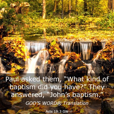 Picture 03 - Acts 19:3 GW - Paul asked them, “What kind of baptism did you - Bible Verse Picture