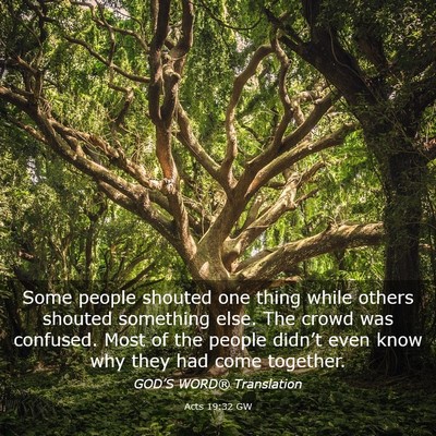 Picture 03 - Acts 19:32 GW - Some people shouted one thing while others - Bible Verse Picture