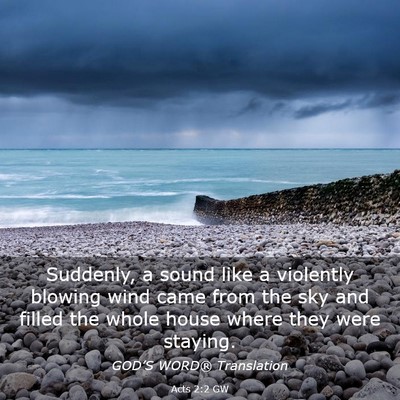 Picture 03 - Acts 2:2 GW - Suddenly, a sound like a violently blowing wind - Bible Verse Picture