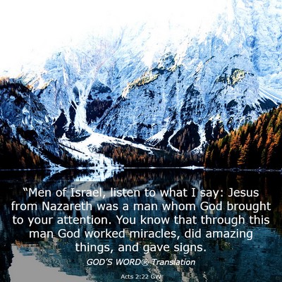 Picture 03 - Acts 2:22 GW - “Men of Israel, listen to what I say: Jesus - Bible Verse Picture