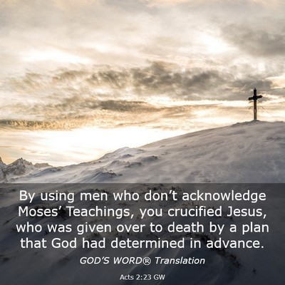 Picture 03 - Acts 2:23 GW - By using men who don’t acknowledge Moses’ - Bible Verse Picture