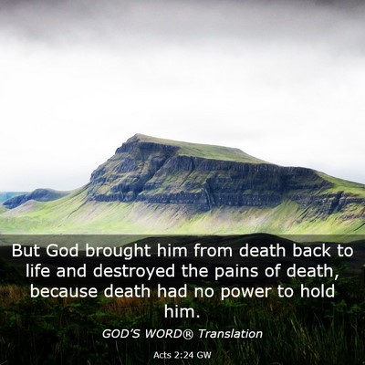 Picture 03 - Acts 2:24 GW - But God brought him from death back to life and - Bible Verse Picture