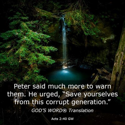 Picture 03 - Acts 2:40 GW - Peter said much more to warn them. He urged, - Bible Verse Picture