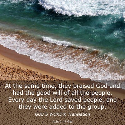 Picture 03 - Acts 2:47 GW - At the same time, they praised God and had the - Bible Verse Picture