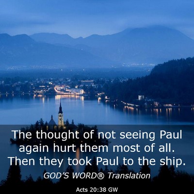Picture 03 - Acts 20:38 GW - The thought of not seeing Paul again hurt them - Bible Verse Picture