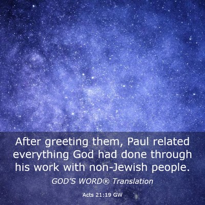 Picture 03 - Acts 21:19 GW - After greeting them, Paul related everything God - Bible Verse Picture